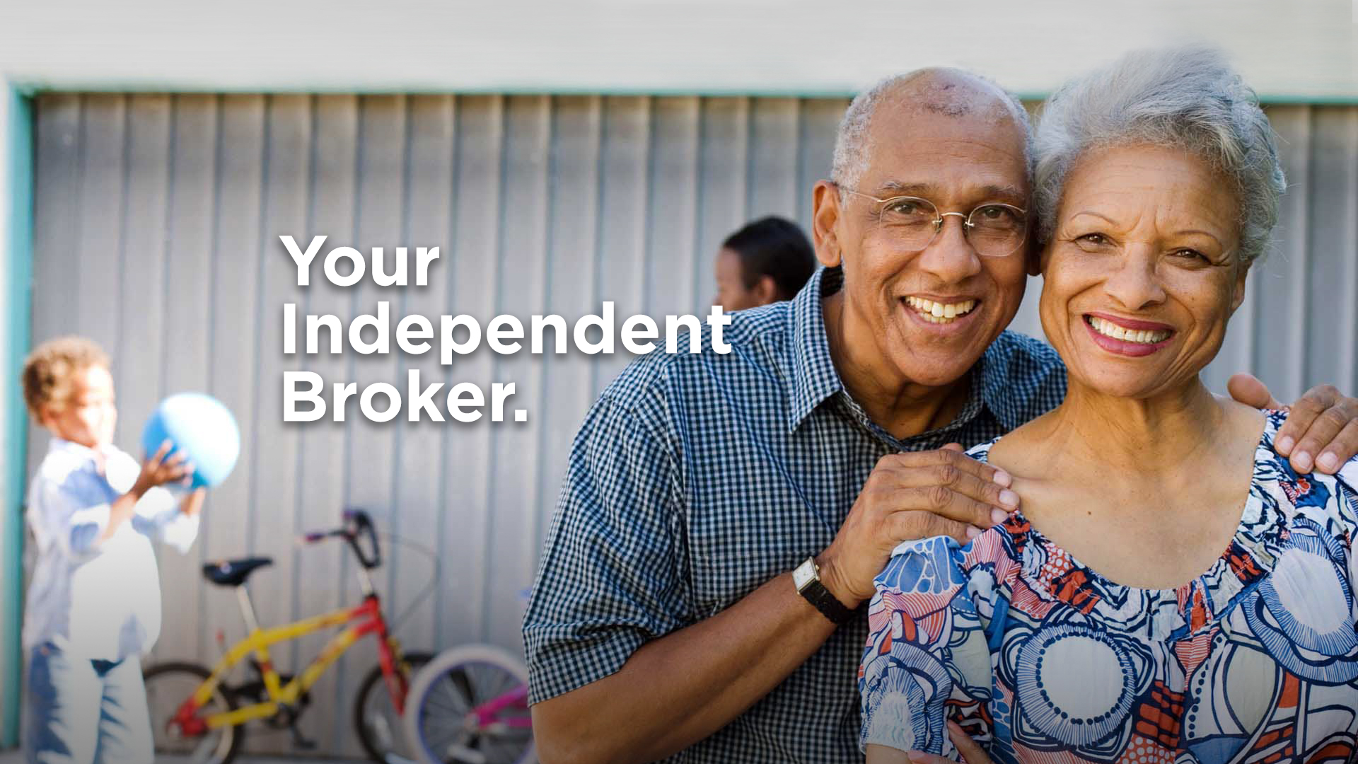 Your independent broker.