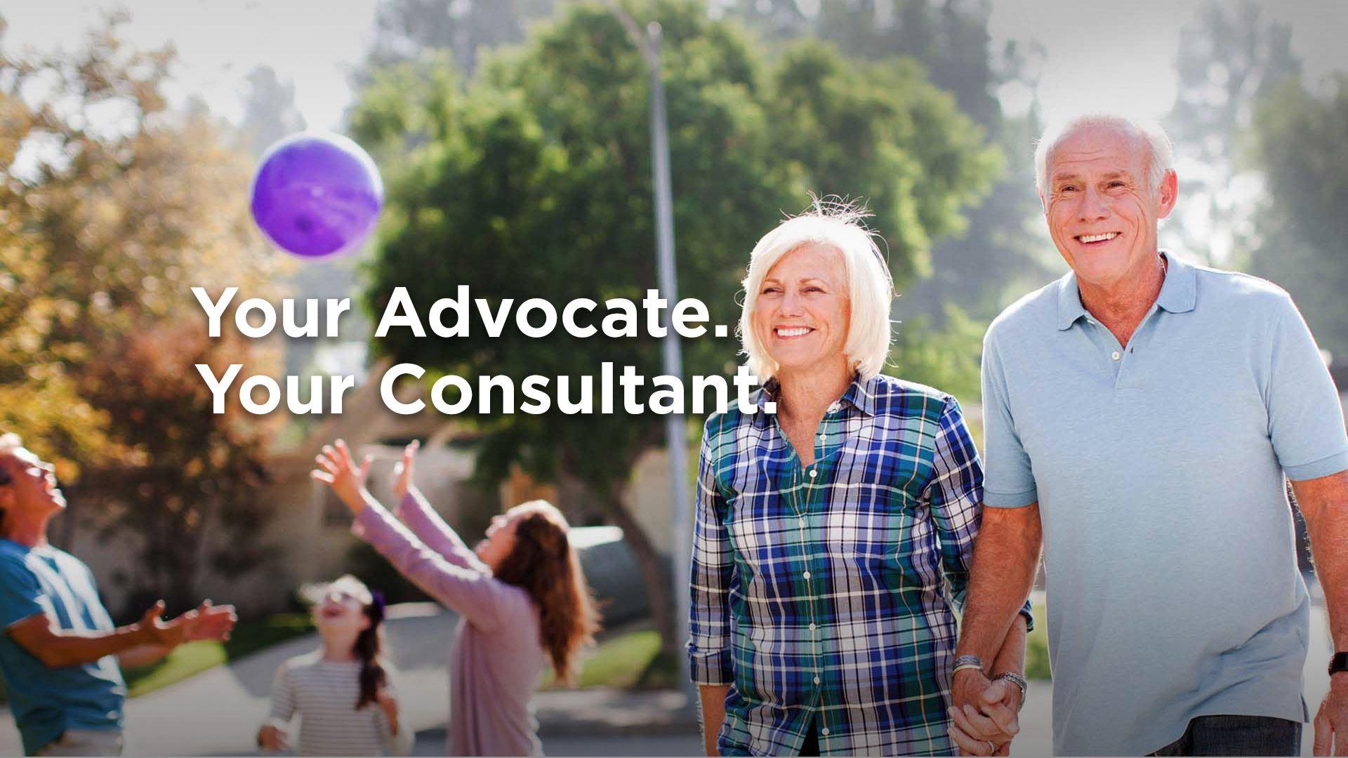 Your Advocate. Your Consultant.